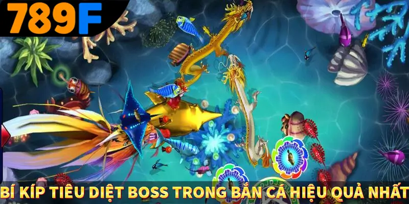 Bí kíp tiêu diệt boss trong bắn cá hiệu quả nhất