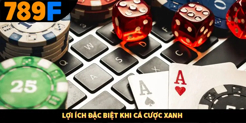 Lợi ích đặc biệt khi cá cược xanh