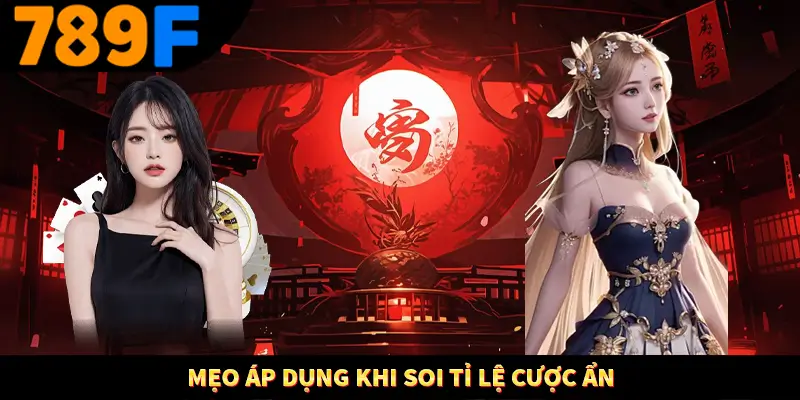 Mẹo áp dụng khi soi tỉ lệ cược ẩn