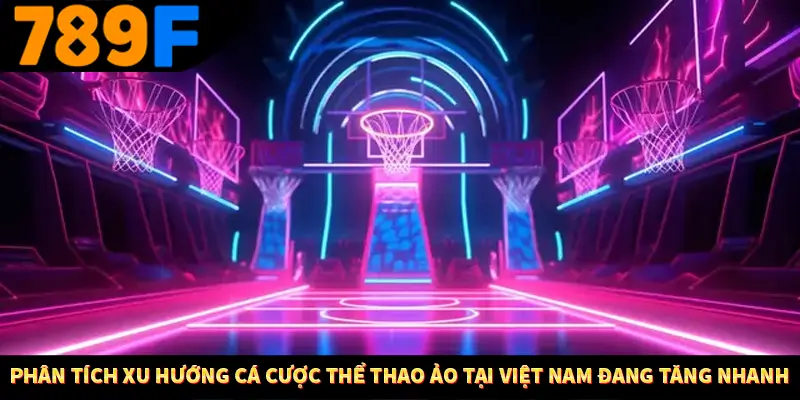 Phân tích xu hướng cá cược thể thao ảo tại Việt Nam đang tăng nhanh