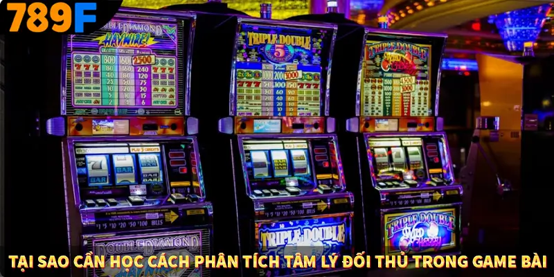Tại sao cần học cách phân tích tâm lý đối thủ trong game bài