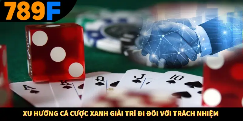 Xu Hướng Cá Cược Xanh Giải Trí Đi Đôi Với Trách Nhiệm