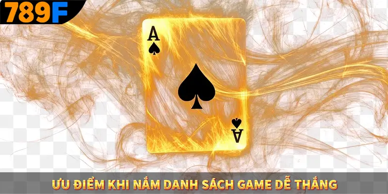 Ưu điểm khi nắm danh sách game dễ thắng