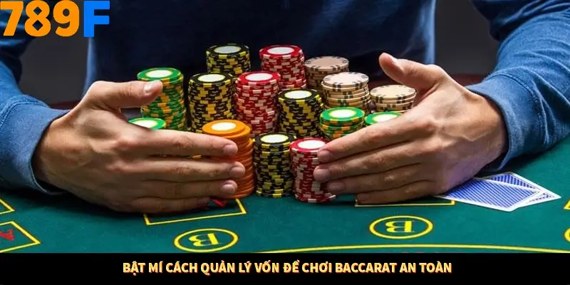 Bật mí cách quản lý vốn để chơi Baccarat an toàn