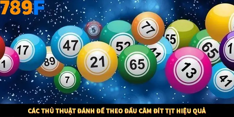 Các thủ thuật đánh đề theo đầu câm đít tịt hiệu quả