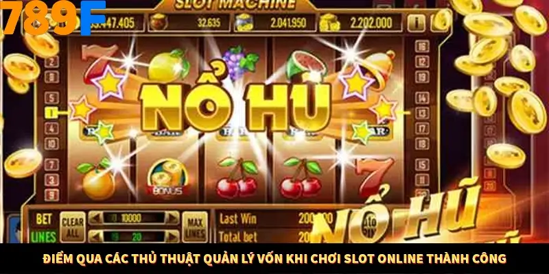 Điểm qua các thủ thuật quản lý vốn khi chơi slot online thành công Điểm qua các thủ thuật quản lý vốn khi chơi slot online thành công