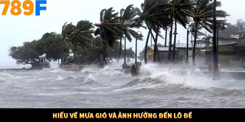 Hiểu về mưa gió và ảnh hưởng đến lô đề