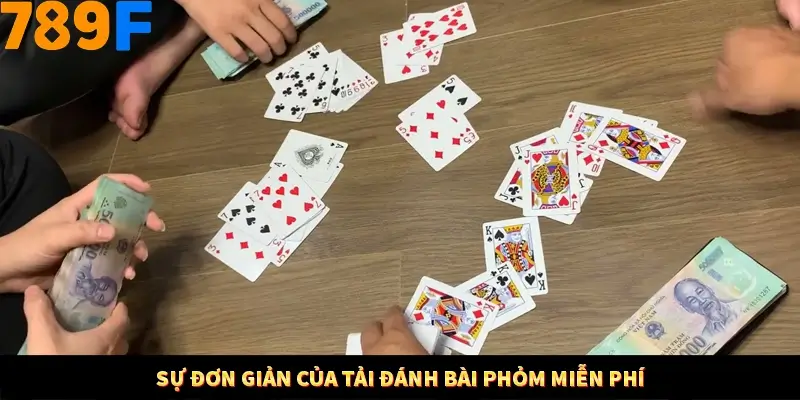 Sự đơn giản của tải đánh bài phỏm miễn phí