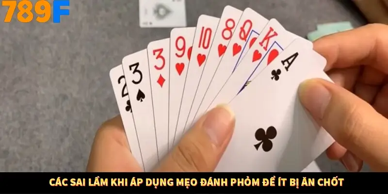 Các sai lầm khi áp dụng mẹo đánh phỏm để ít bị ăn chốt