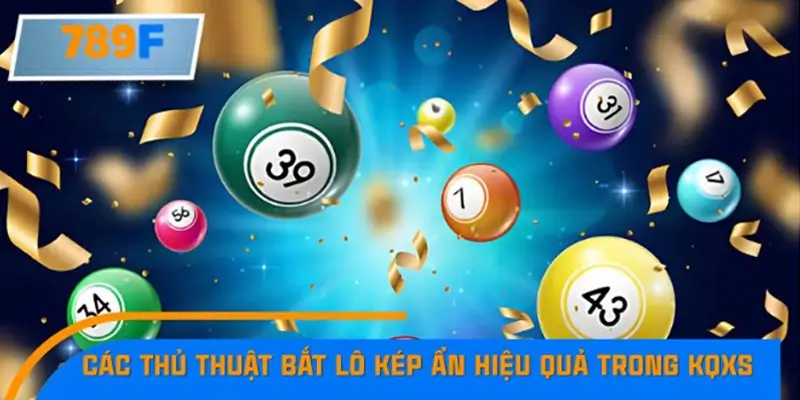 Các thủ thuật bắt lô kép ẩn hiệu quả trong KQXS