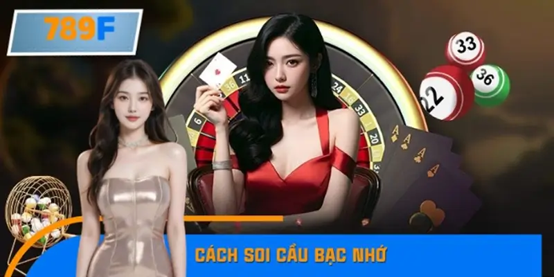 Cách Soi Cầu Bạc Nhớ Kiểu Mới
