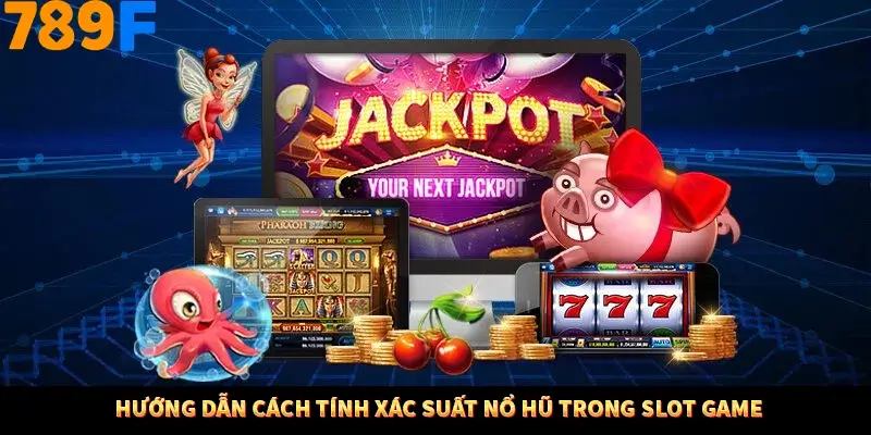 Hướng dẫn cách tính xác suất nổ hũ trong slot game