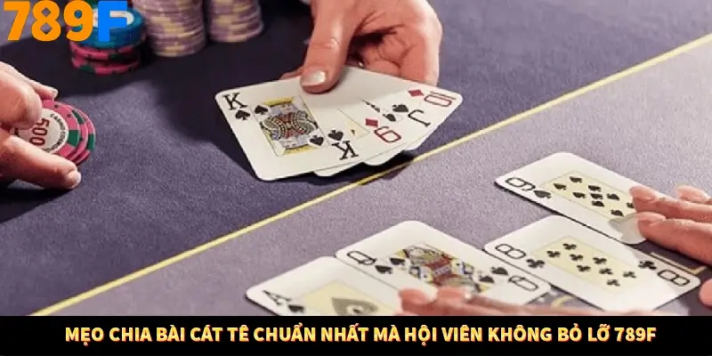 Mẹo Chia Bài Cát Tê Chuẩn Nhất Mà Hội Viên Không Bỏ Lỡ 789F