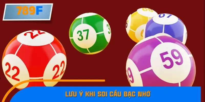 Một vài lưu ý khi áp dụng cách soi cầu bạc nhớ