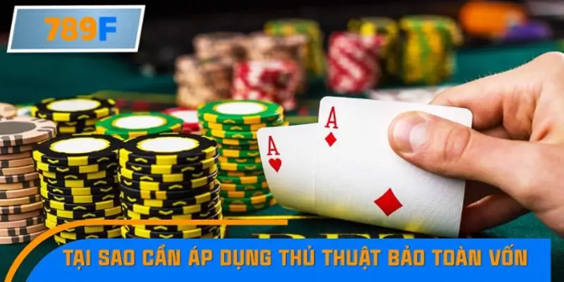 Tại sao cần áp dụng thủ thuật bảo toàn vốn khi thua cược?