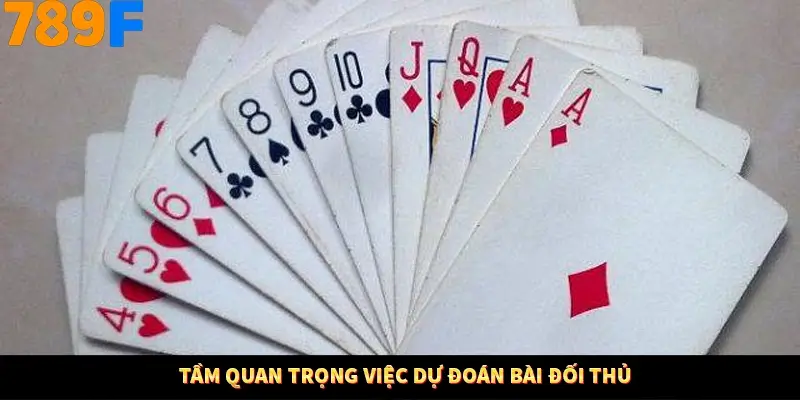Tầm quan trọng việc dự đoán bài đối thủ