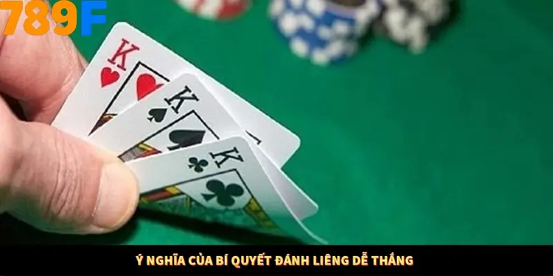 Ý nghĩa của bí quyết đánh liêng dễ thắng