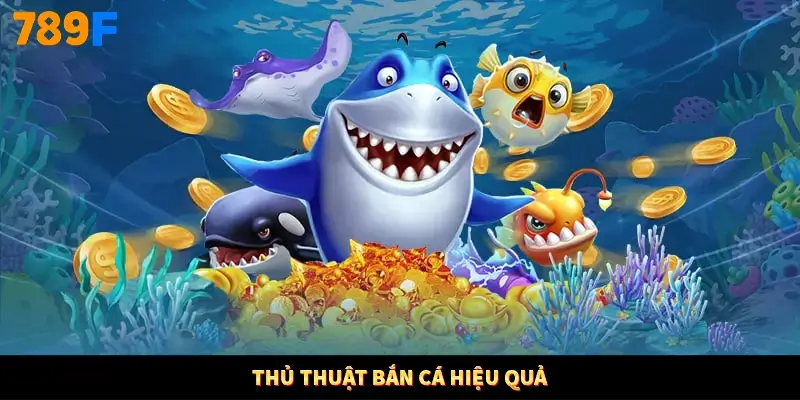 Thủ thuật bắn cá hiệu quả Thủ thuật bắn cá hiệu quả